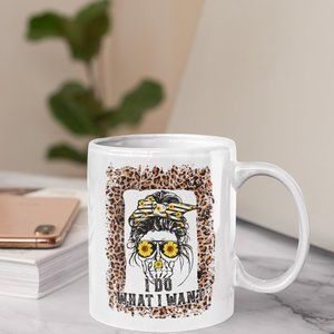 I do what I want sassy saying coffee mug.
